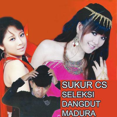 Sukur Cs Seleksi Dangdut Madura's cover