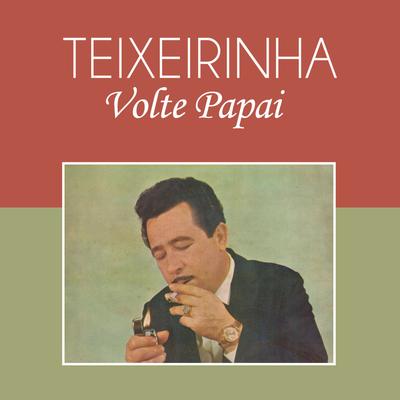 Volte Papai By Teixeirinha's cover