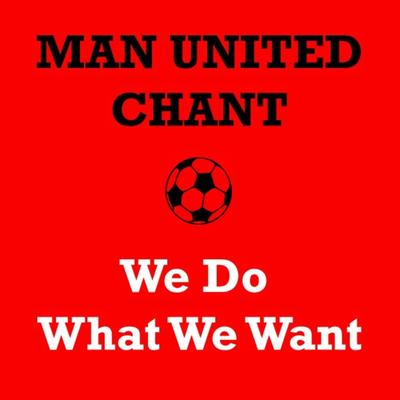 Manchester United - We Do What We Want's cover