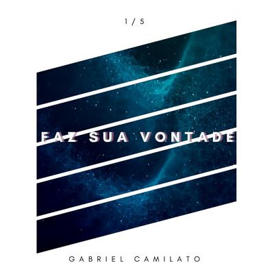 Faz Sua Vontade By Gabriel Camilato's cover