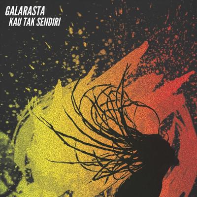 Kau Tak Sendiri By Galarasta's cover