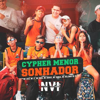 Cypher Menor Sonhador By MC Bielzinho da ZN, Mc Juju, Mc LF, MC Índio, Mc Dagues, MC Xangai's cover