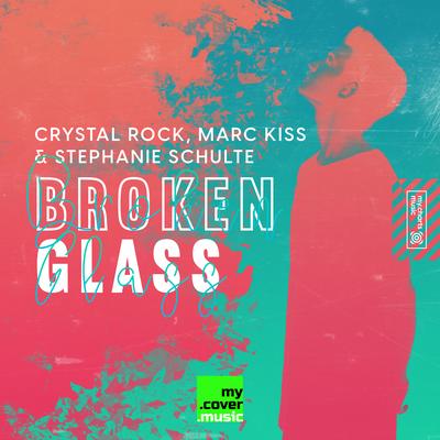 Broken Glass By Crystal Rock, Marc Kiss, Stephanie Schulte's cover