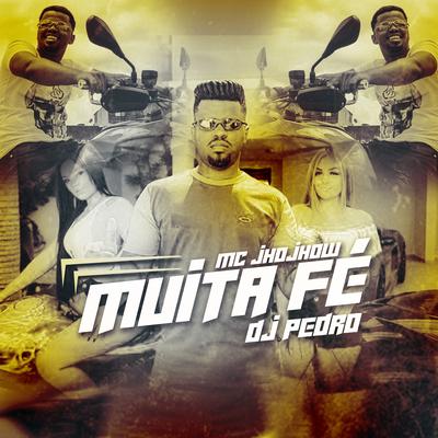 Muita Fé By Mc Jhojhow's cover