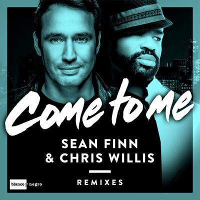 Come to Me (Ramba Zamba Remix) By Sean Finn, Chris Willis, Ramba Zamba's cover