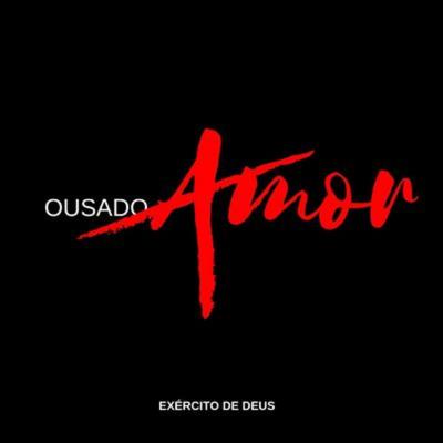 Ousado Amor By Exército de Deus's cover