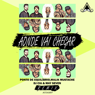 Aonde Vai Chegar (Malik Mustache, DJ CIA, May Seven Remix)'s cover