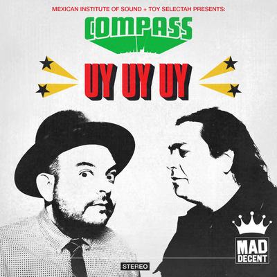 Uy Uy Uy (feat. Carlos Ann & Kool A.D.) By Compass: Mexican Institute of Sound, Toy Selectah, Carlos Ann, Kool A.D.'s cover