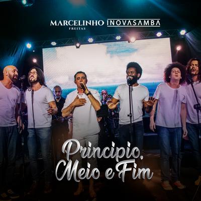 Princípio, Meio e Fim (Ao Vivo) By Inovasamba, Marcelinho Freitas's cover