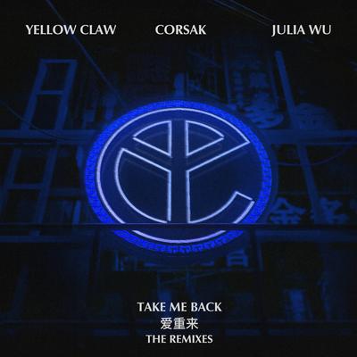 Take Me Back (WUKONG Remix) By Yellow Claw, CORSAK, 吴卓源, WUKONG's cover