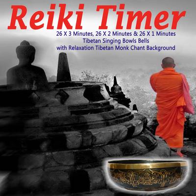 Reiki Timer 26 X 3 Minutes Tibetan Singing Bowl Bell with Relaxation Tibetan Monk Chant Background By Reiki Timer's cover