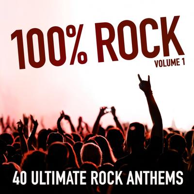 100% Rock! (40 Ultimate Rock Anthems)'s cover