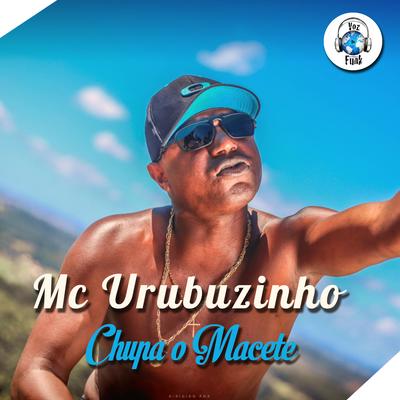 Chupa o Macete By Mc Urubuzinho's cover