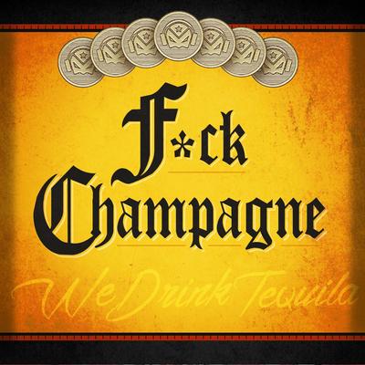 We Drink Tequila (Fuck Champagne) By A Liga's cover