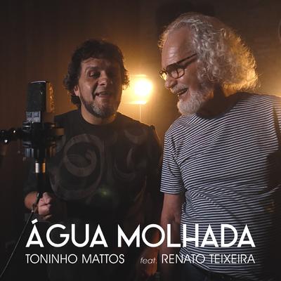 Água Molhada By Renato Teixeira, Toninho Mattos's cover