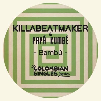 Bambú By Papá Kumbé, Killabeatmaker's cover