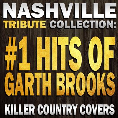 Much Too Young (To Feel This Damn Old) [Garth Brooks] By Nashville Tribute Collection's cover