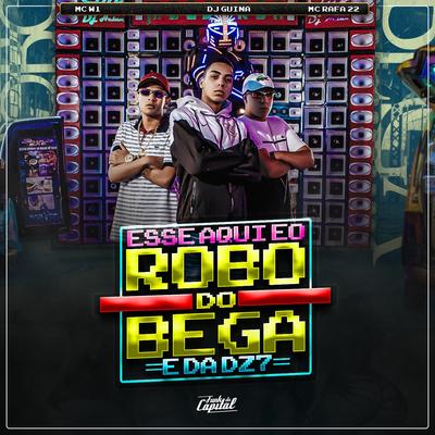 Esse Aqui É o Robô do Bega e da Dz7 By MC Rafa 22, MC W1, DJ Guina's cover