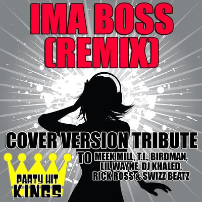 Ima Boss (Remix) [Cover Version Tribute] By Party Hit Kings's cover