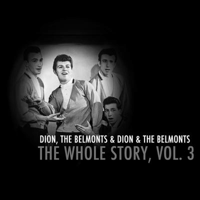 Dion & The Belmonts: The Whole Story, Vol. 3's cover