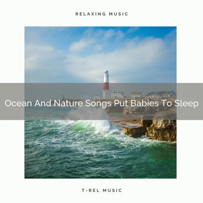 Ocean And Nature Songs Make Babies Happy By Baby Sleep Music's cover