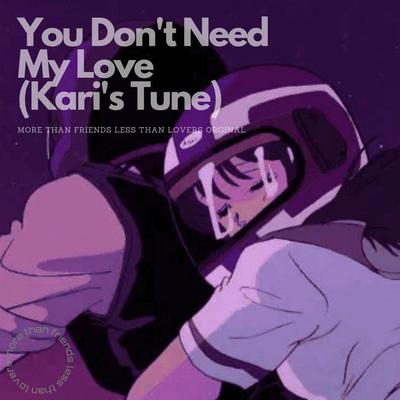 You Don't Need My Love (Kari's Tune)'s cover