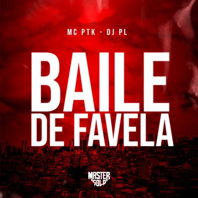 Baile de Favela By Mc Ptk, Dj PL's cover