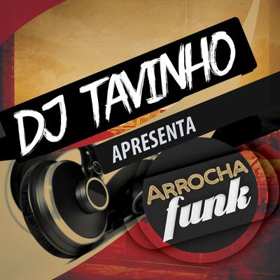 Dj Tavinho Apresenta: Arrocha Funk's cover