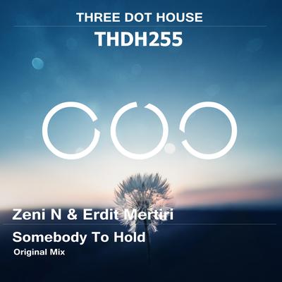 Somebody To Hold (Original Mix) By Zeni N, Erdit Mertiri's cover