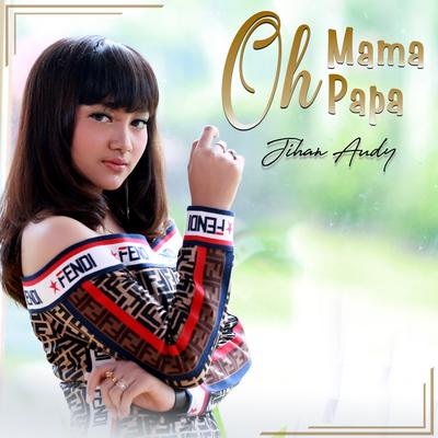 Oh Mama Oh Papa By Jihan Audy's cover