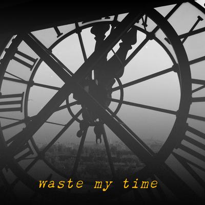 Waste My Time By Sølace's cover