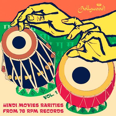 Bollywood. Hindi Movies Rarities from 78 Rpm Records, Vol. 1's cover