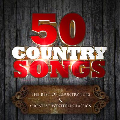 50 Country Songs: The Best Country Hits & Greatest Western Classics's cover