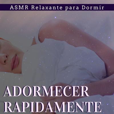 Adormecer Rapidamente: ASMR Relaxante para Dormir,  Música com Sons Binaurais's cover