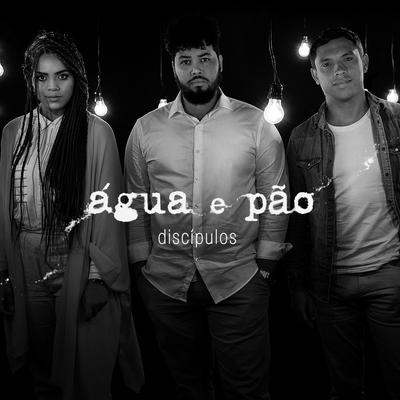 Água e Pão By Discípulos's cover