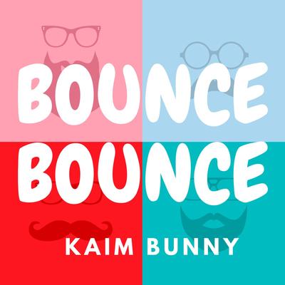 Bounce Bounce By Kaim Bunny's cover