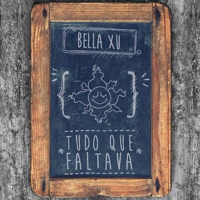 Tudo Que Faltava By Bella Xu's cover