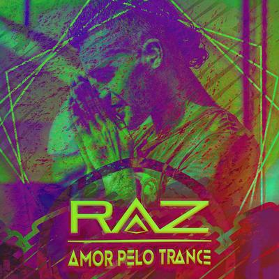 Amor Pelo Trance (Original Mix) By Raz's cover