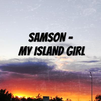 Samson (My Island Girl)'s cover