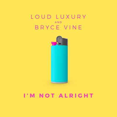 I'm Not Alright By Loud Luxury, Bryce Vine's cover