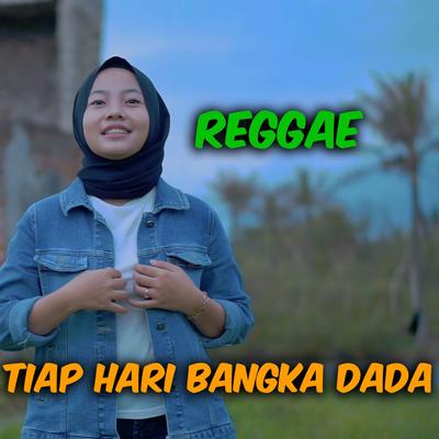 Tiap Hari Bangka Dada (Reggae)'s cover