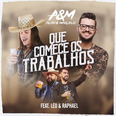 Que Comece os Trabalhos (Ao Vivo) By Alan & Marcelo, Léo & Raphael's cover