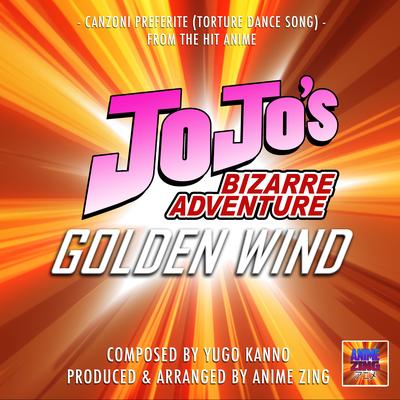 Canzoni Preferite (Torture Dance Song) (From "Jo Jo's Bizarre Adventure Golden Wind") By Anime Zing's cover