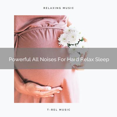 Powerful Noises For Bizarre Relax Midday Nap By Baby Sleep Music's cover