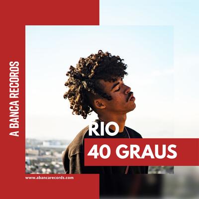 Rio 40 Graus By A Banca Records, MatheusMT, DaPaz, L7NNON, Mazin, Black's cover