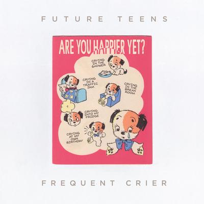 Frequent Crier By Future Teens's cover