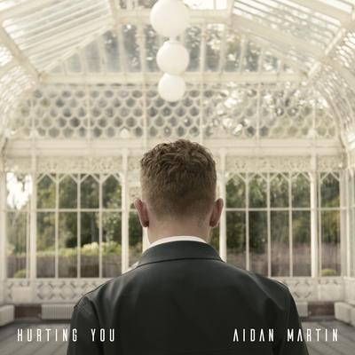 Hurting You (Acoustic) By Aidan Martin's cover