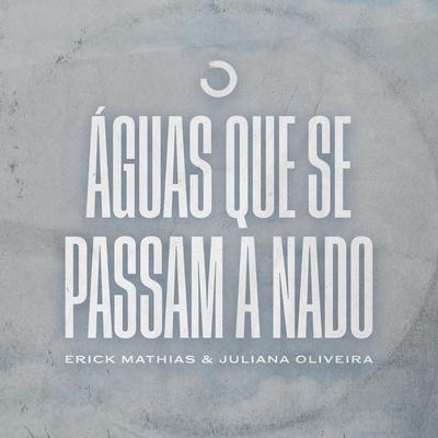 Águas Que Se Passam a Nado By ONE-Sounds, Erick Mathias, Juliana Oliveira's cover