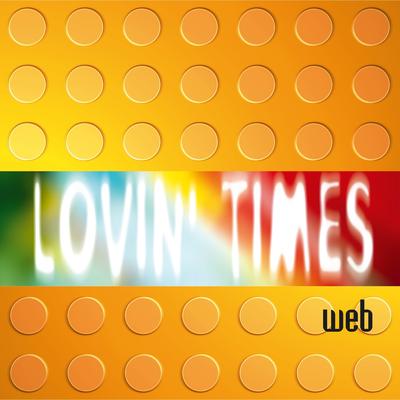 Lovin' Times By Web's cover