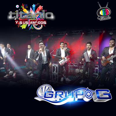 Titanio y Sus Amigos Presenta a Grupo G (En Vivo)'s cover